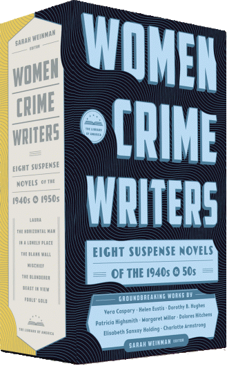 WOMEN CRIME WRITERS: Eight Suspense Novels of the 1940s & 1950s, edited by Sarah Weinman